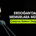 Erdoğan: Memurlara yarı zamanlı çalışma hakkı verilecek