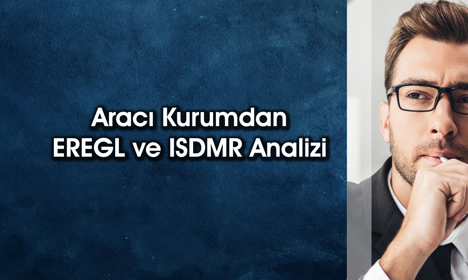 EREGL için hedef fiyat ne? ISDMR ile neden ayrışıyor?