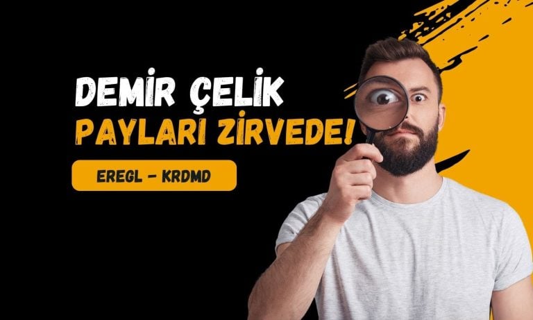 EREGL zirvede: Demir çelik paylarına güçlü para girişi