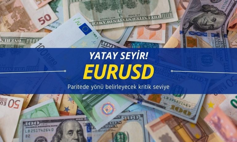EUR/USD paritesi yatay seyrediyor: Yön ne olacak?