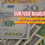 EUR/USD paritesinde yön tayini için kritik seviye açıklandı