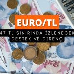 Euro 47 TL sınırında: Takip edilecek destek ve dirençler