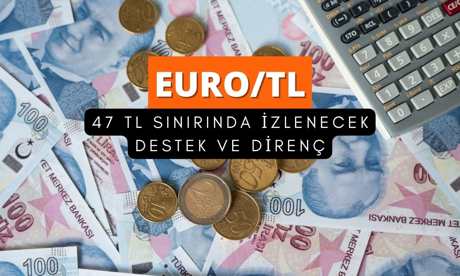 Euro 47 TL sınırında: Takip edilecek destek ve dirençler