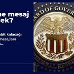 Faiz sabit kalacak: FED’den hangi mesajlar gelecek?