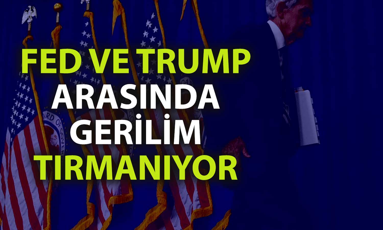 Fed’den Trump yönetiminin eleştirilerine sessiz yanıt
