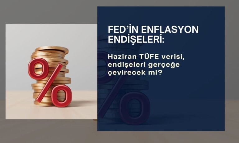 FED’in enflasyon endişeleri, Haziran verisiyle gerçek olabilir
