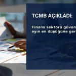 Finansal hizmetlere güven 10 ayın en düşüğüne geriledi