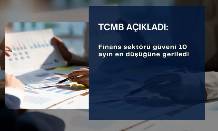 Finansal hizmetlere güven 10 ayın en düşüğüne geriledi