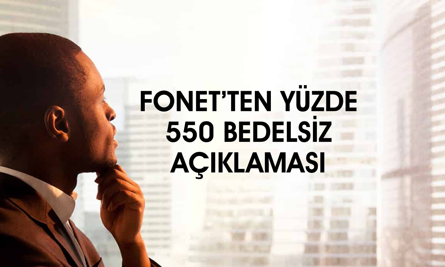 Fonet Bilgi Teknolojileri, dev bedelsiz için SPK’ya başvurdu