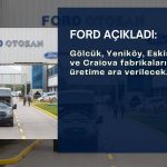 Ford (FROTO) üretime ara verecek: Periyodik bakım yapılacak