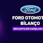 Ford’dan (FROTO) 2025’in ilk yarısında 12,9 milyar TL net kar