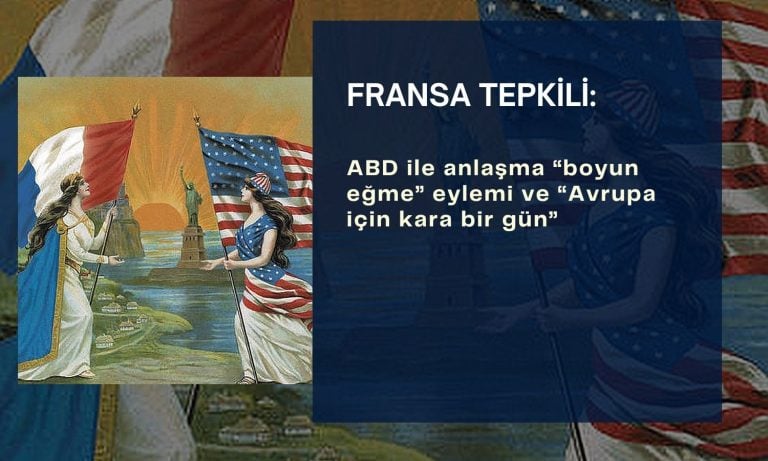 Fransa’dan ABD anlaşması yorumu: Boğun eğme ve kara bir gün