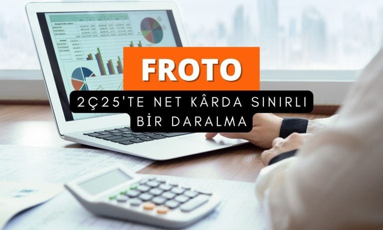 FROTO 2Ç25 tahmini: Net kârda sınırlı daralma bekleniyor