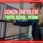 FROTO, KCHOL, YKBNK: Hangi kritik seviyeler izlenecek?