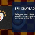 Galatasaray’a (GSRAY) SPK’dan onay: Yüzde 150 bedelli artırım