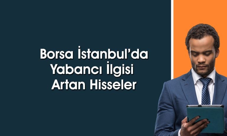 Getiri potansiyeli ve yabancı oranı yüksek 4 hisse