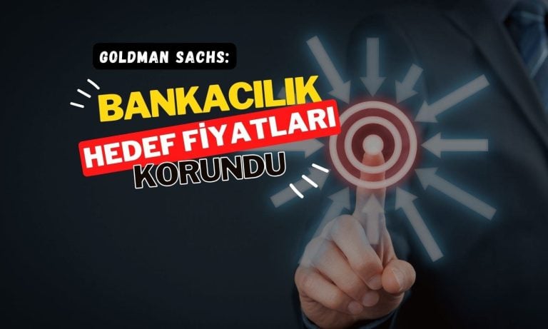 Goldman banka hedef fiyatları: 2 sat, 2 al ve 2 nötr tavsiye