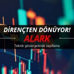 Göstergeler zayıflıyor: ALARK kritik direnç noktasından dönüyor