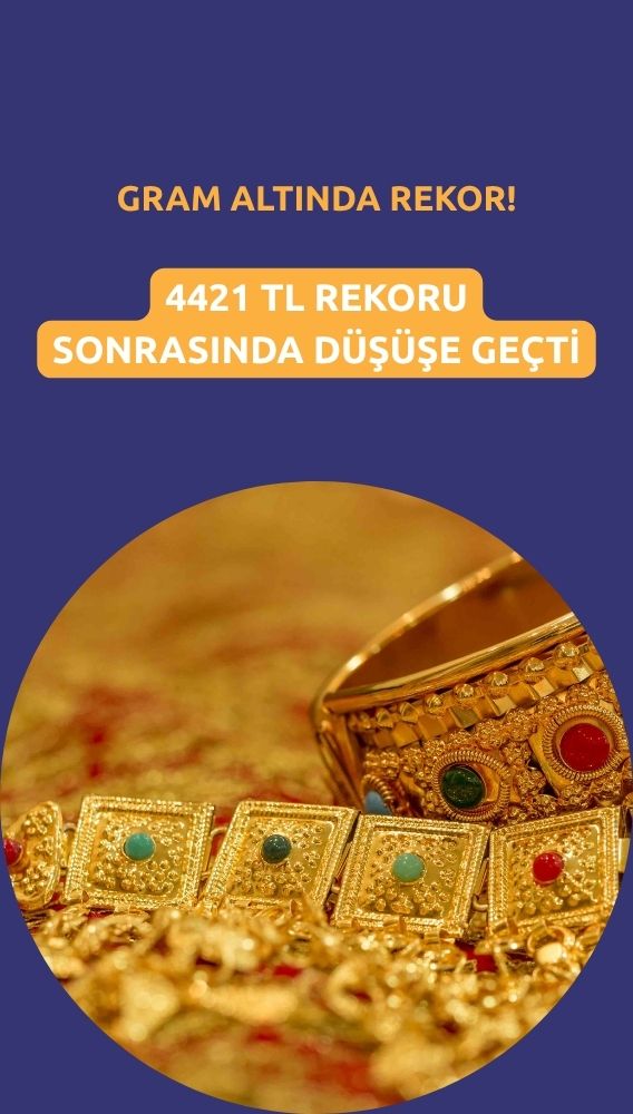 Gram altın 4421 TL rekoru sonrasında gerilemeye başladı