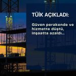 Güven perakende ve hizmette azaldı, inşaatta yükseldi