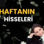 Haftalık yatırım rehberi geldi: 5 hisse, 5 fırsat!
