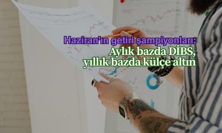 Haziran’da aylık en yüksek getiri DİBS’lerde görüldü