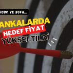 HSBC ve BofA banka paylarında hedef fiyatı yükseltti