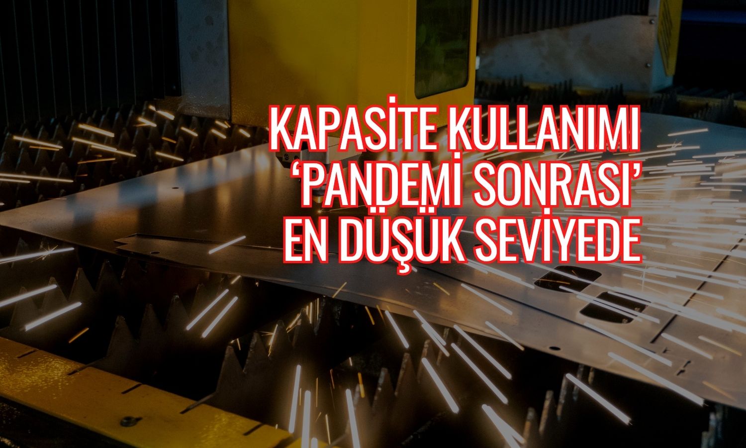 İmalat sanayi kapasite kullanımı yaklaşık 5 yılın en düşüğünde
