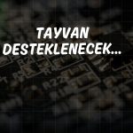 Japonya ve ABD, Tayvanlı çip üreticilerini destekleyecek