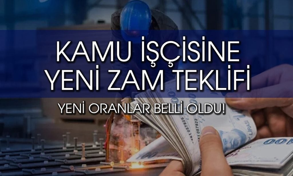 Kamu işçisi için yeni zam teklifi: 600 bin kişiyi kapsıyor