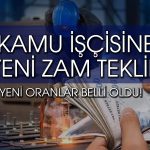 Kamu işçisi için yeni zam teklifi: 600 bin kişiyi kapsıyor