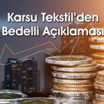Karsu Tekstil’den yüzde 300 bedelli sermaye artırımı kararı