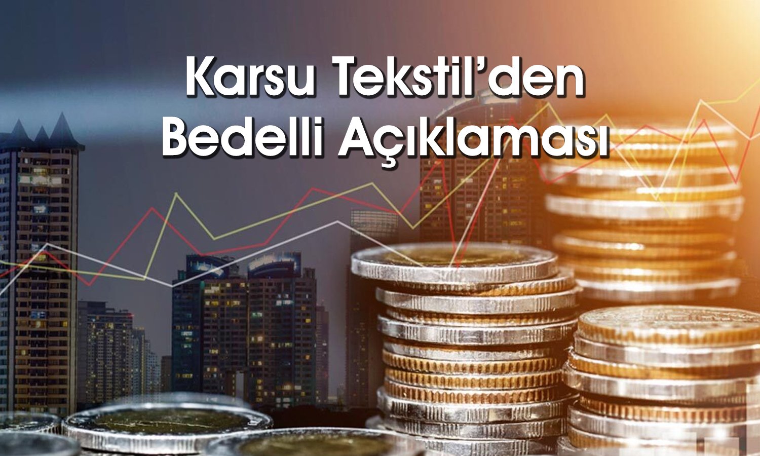 Karsu Tekstil’den yüzde 300 bedelli sermaye artırımı kararı