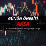 Kısa vadede yön belirginleşecek: Aksa Akrilik (AKSA) önerisi