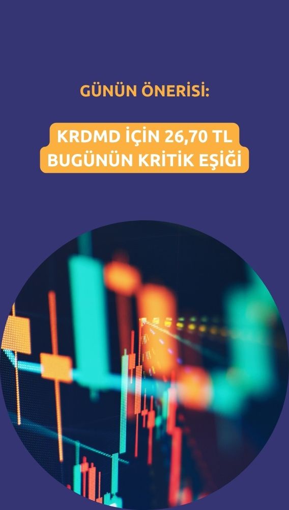 KRDMD için 26,70 TL seviyesi bugünün kritik eşiği