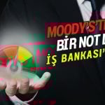 Moody’s İş Bankası’nın da kredi notunu yükseltti