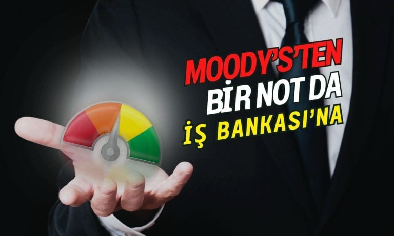 Moody’s İş Bankası’nın da kredi notunu yükseltti