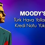 Moody’s Türk Hava Yolları’nın kredi notunu bir kademe artırdı