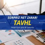 “Net zarar sürprizi” yapan TAVHL’nin hedef fiyatı korundu