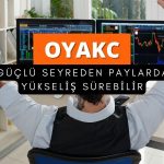 OYAKC güçlü seyrediyor: Kurum yükselişin devamını bekliyor