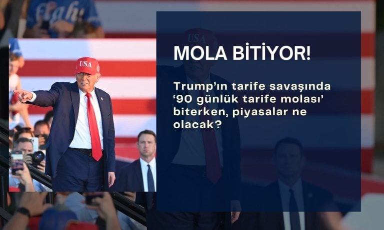 Piyasalara nefes aldıran ’90 günlük tarife molası’ bitiyor