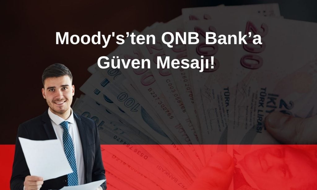 QNB Bank’ın notları Moody’s tarafından bir kademe artırıldı