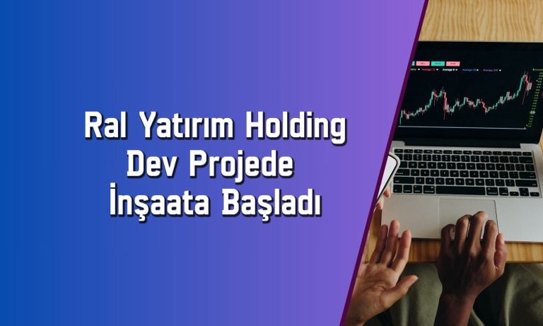 Ral Yatırım Holding 4,1 milyar TL ciro hedefli projeyi paylaştı