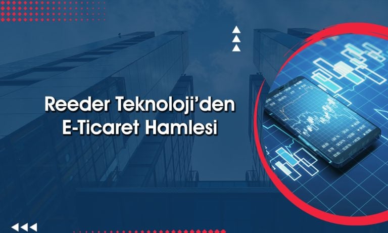 Reeder Teknoloji’den e-ticaret yatırımı hakkında açıklama