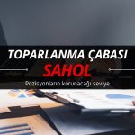 SAHOL’de toparlanma çabası: Pozisyonların korunacağı seviye