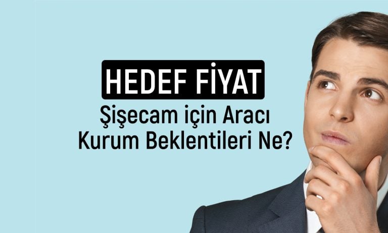 Şişecam (SISE) için 6 farklı hedef fiyat: 52 TL’ye çıkar mı?