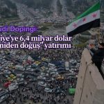 Suudi sermayesi Suriye’ye akıyor: 6,4 milyar dolar yatırım