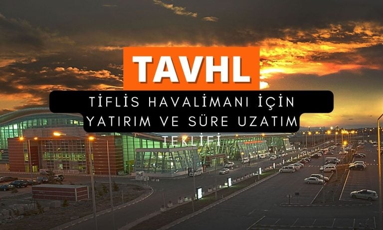 TAVHL Tiflis Havalimanı süre uzatımı görüşmelerini açıkladı