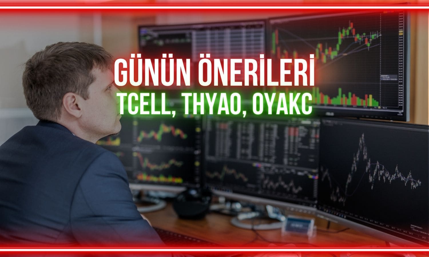 TCELL, THYAO, OYAKC: Günün önerilerinde önemli seviyeler