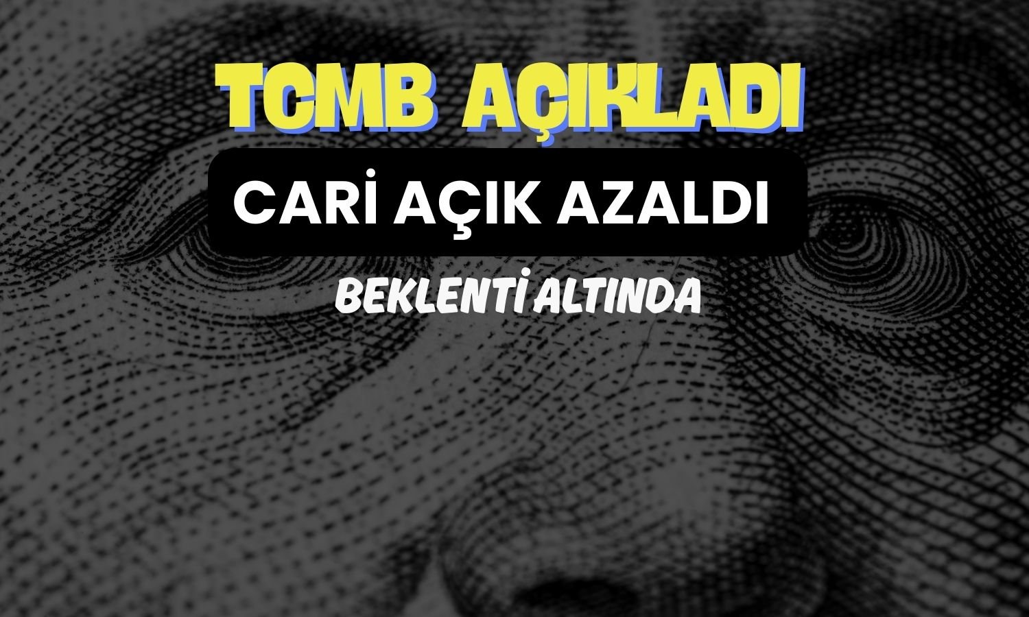 TCMB verilerinde cari açık sürprizi: Beklentinin altında!